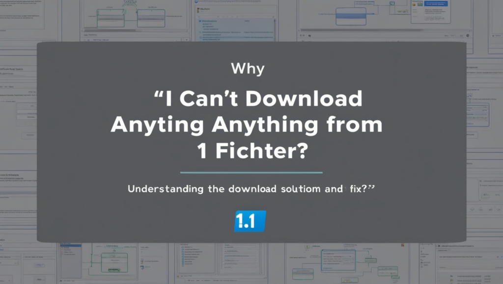 I Can't Download Anything from 1 Fichter